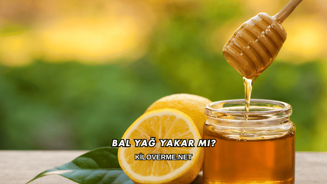 Bal Yağ Yakar mı?