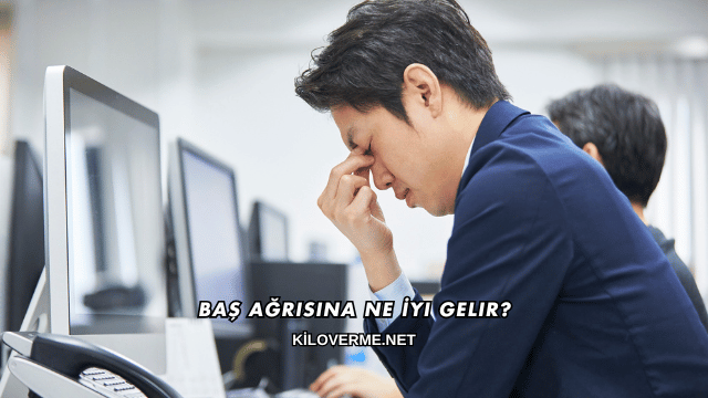 Baş Ağrısına Ne İyi Gelir?
