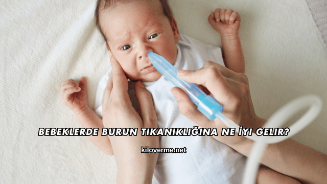 Bebeklerde Burun Tıkanıklığına Ne İyi Gelir?