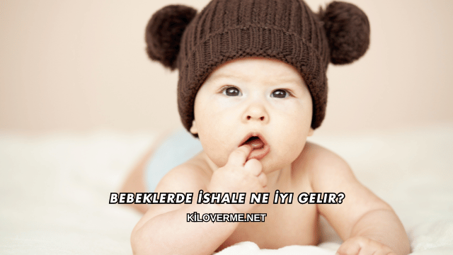 Bebeklerde İshale Ne İyi Gelir?
