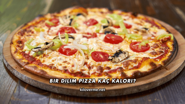 Bir Dilim Pizza Kaç Kalori?