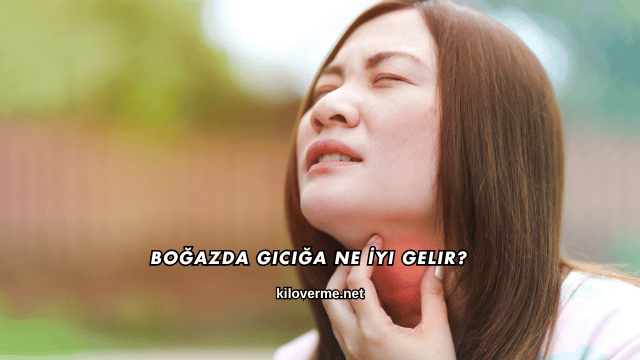 Boğazda Gıcığa Ne İyi Gelir?