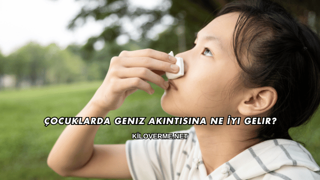 Çocuklarda Geniz Akıntısına Ne İyi Gelir?