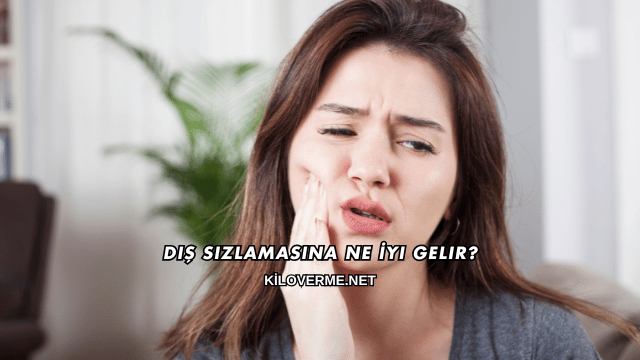 Diş Sızlamasına Ne İyi Gelir?