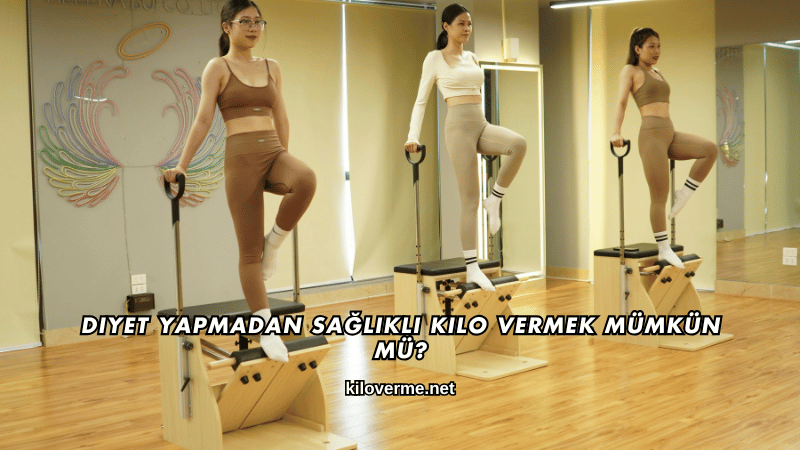 Diyet Yapmadan Sağlıklı Kilo Vermek Mümkün mü?