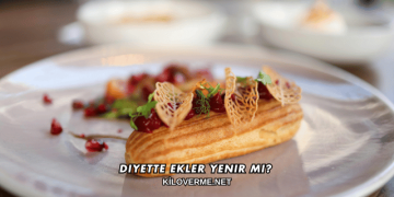 Diyette Ekler Yenir mi?