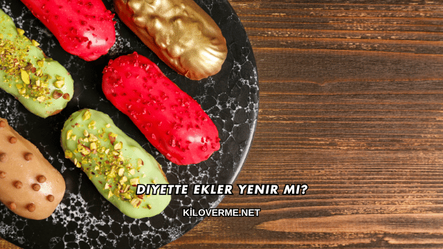 Diyette Ekler Yenir mi?