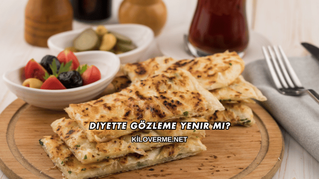 Diyette Gözleme Yenir mi?