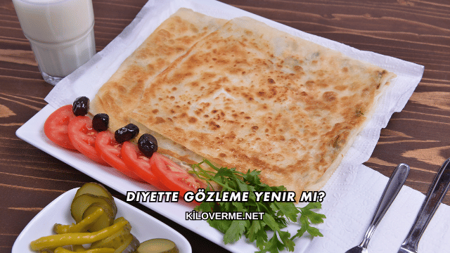 Diyette Gözleme Yenir mi?