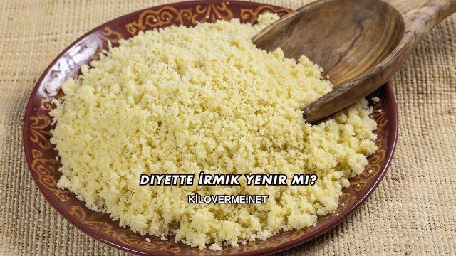 Diyette İrmik Yenir mi