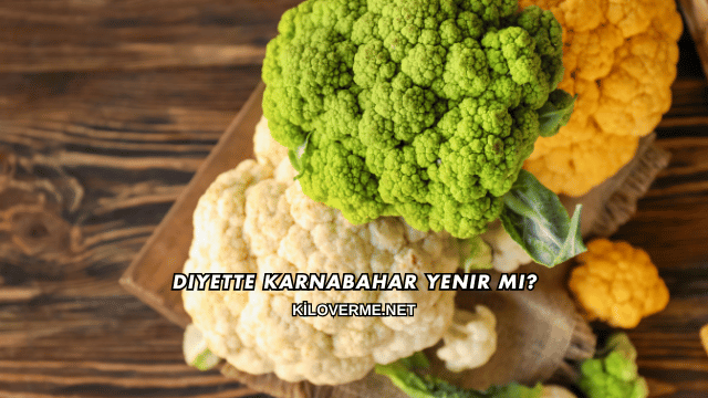 Diyette Karnabahar Yenir mi