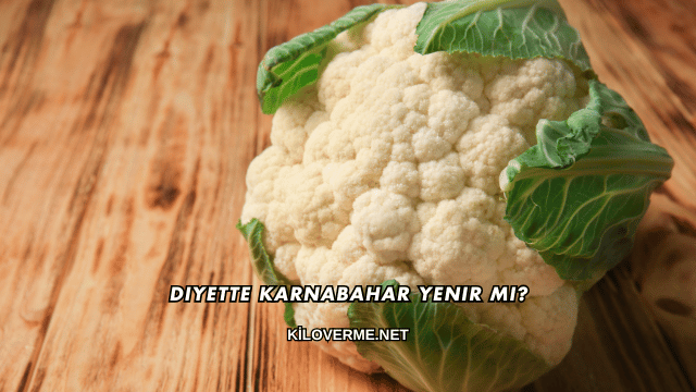 Diyette Karnabahar Yenir mi