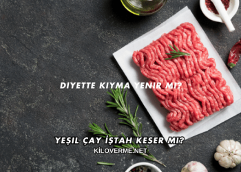 Diyette Kıyma Yenir mi?