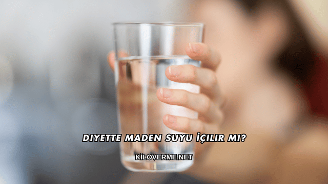 Diyette Maden Suyu İçilir mi?