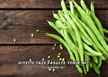 Diyette Taze Fasulye Yenir mi?