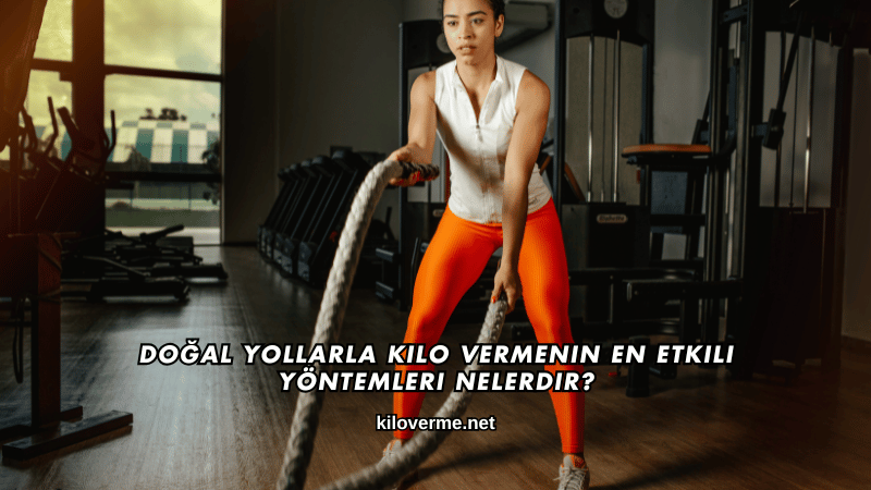 Doğal Yollarla Kilo Vermenin En Etkili Yöntemleri Nelerdir?