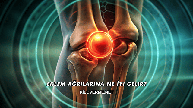 Eklem Ağrılarına Ne İyi Gelir?