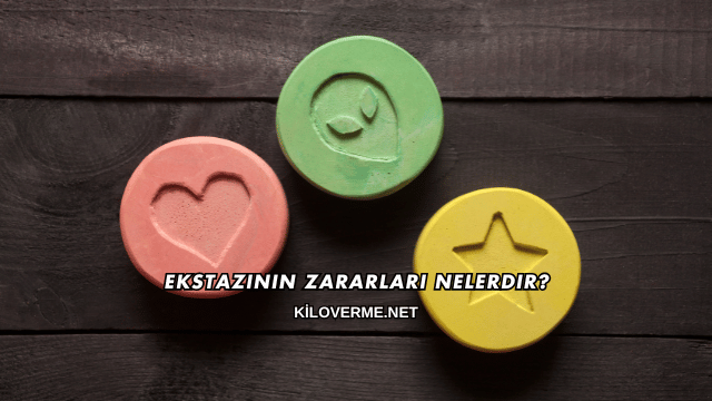 Ekstazinin Zararları Nelerdir?