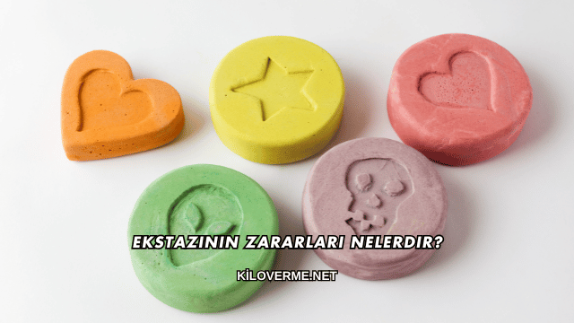 Ekstazinin Zararları Nelerdir?
