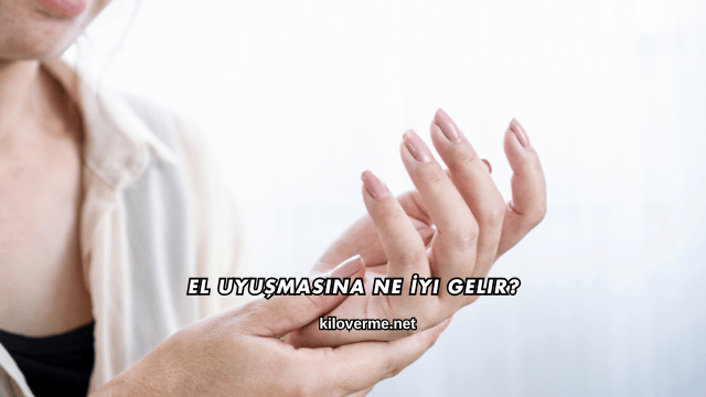 El Uyuşmasına Ne İyi Gelir?