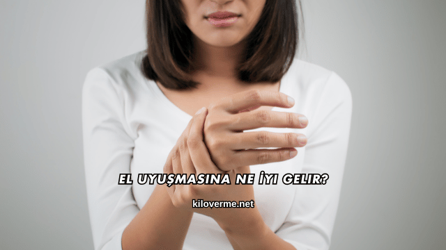 El Uyuşmasına Ne İyi Gelir?