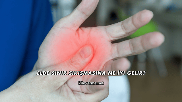 Elde Sinir Sıkışmasına Ne İyi Gelir?