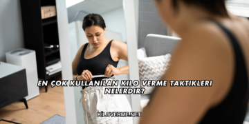 En Çok Kullanılan Kilo Verme Taktikleri Nelerdir?
