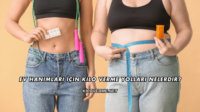 Ev Hanımları İçin Kilo Verme Yolları Nelerdir?