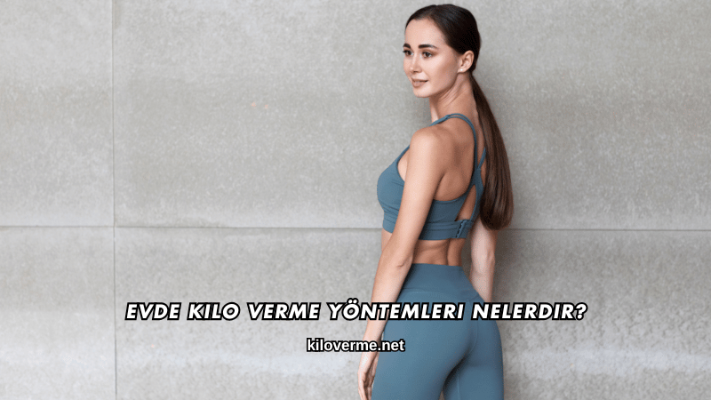 Evde Kilo Verme Yöntemleri Nelerdir?