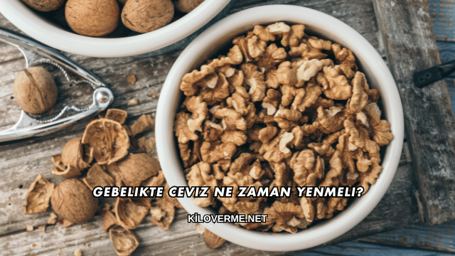 Gebelikte Ceviz Ne Zaman Yenmeli?