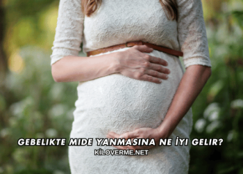 Gebelikte Mide Yanmasına Ne İyi Gelir?