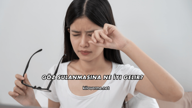 Göz Sulanmasına Ne İyi Gelir?