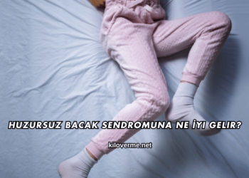 Huzursuz Bacak Sendromuna Ne İyi Gelir?