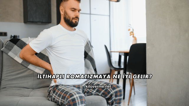 İltihaplı Romatizmaya Ne İyi Gelir?