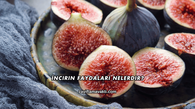 İncirin Faydaları Nelerdir?