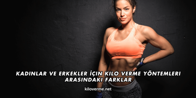 Kadınlar ve Erkekler İçin Kilo Verme Yöntemleri Arasındaki Farklar
