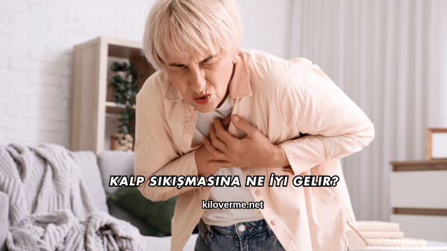 Kalp Sıkışmasına Ne İyi Gelir?