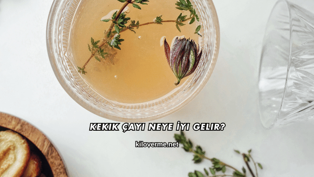 Kekik Çayı Neye İyi Gelir?