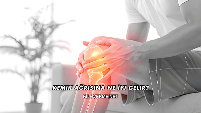 Kemik Ağrısına Ne İyi Gelir?