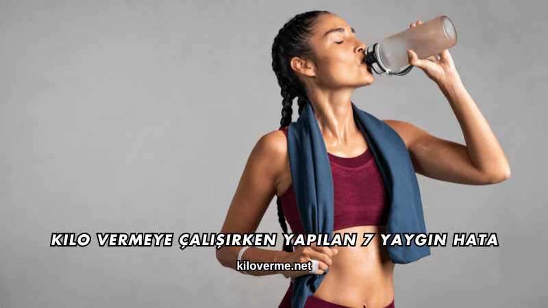 Kilo Vermeye Çalışırken Yapılan 7 Yaygın Hata