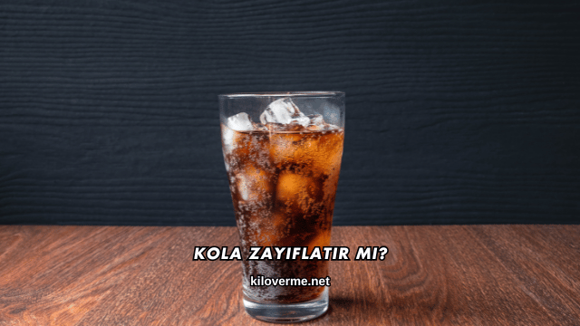 Kola Zayıflatır mı?