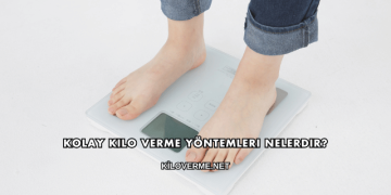 Kolay Kilo Verme Yöntemleri Nelerdir?