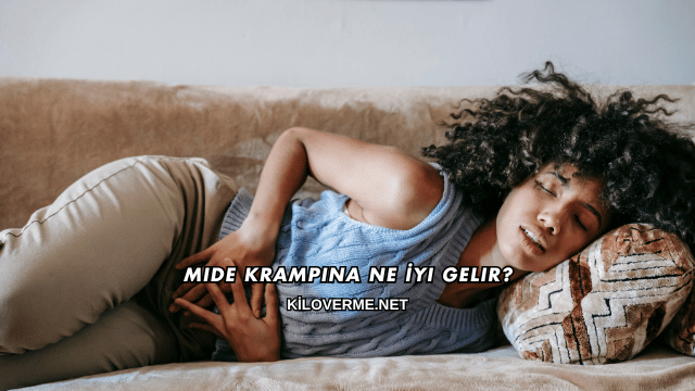 Mide Krampına Ne İyi Gelir?