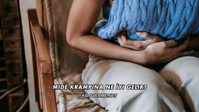 Mide Krampına Ne İyi Gelir?