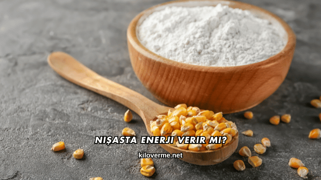 Nişasta Enerji Verir mi?