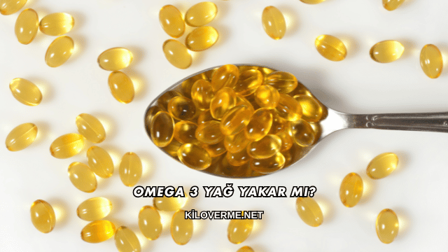 Omega 3 Yağ Yakar mı?