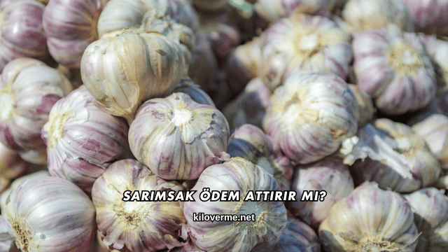 Sarımsak Ödem Attırır mı?