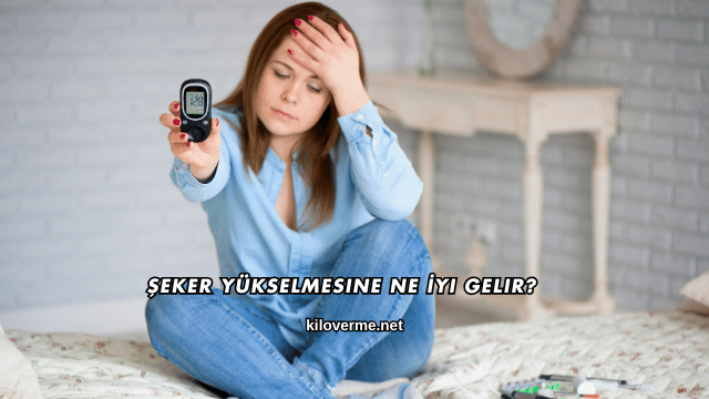 Şeker Yükselmesine Ne İyi Gelir?