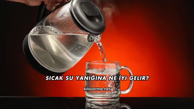 Sıcak Su Yanığına Ne İyi Gelir?