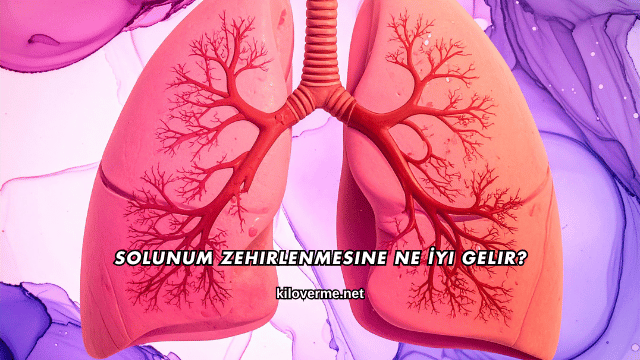Solunum Zehirlenmesine Ne İyi Gelir?